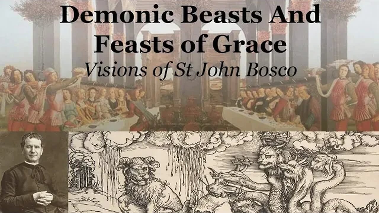 Demonic Beasts And Feasts of Grace | Visions of St John Bosco