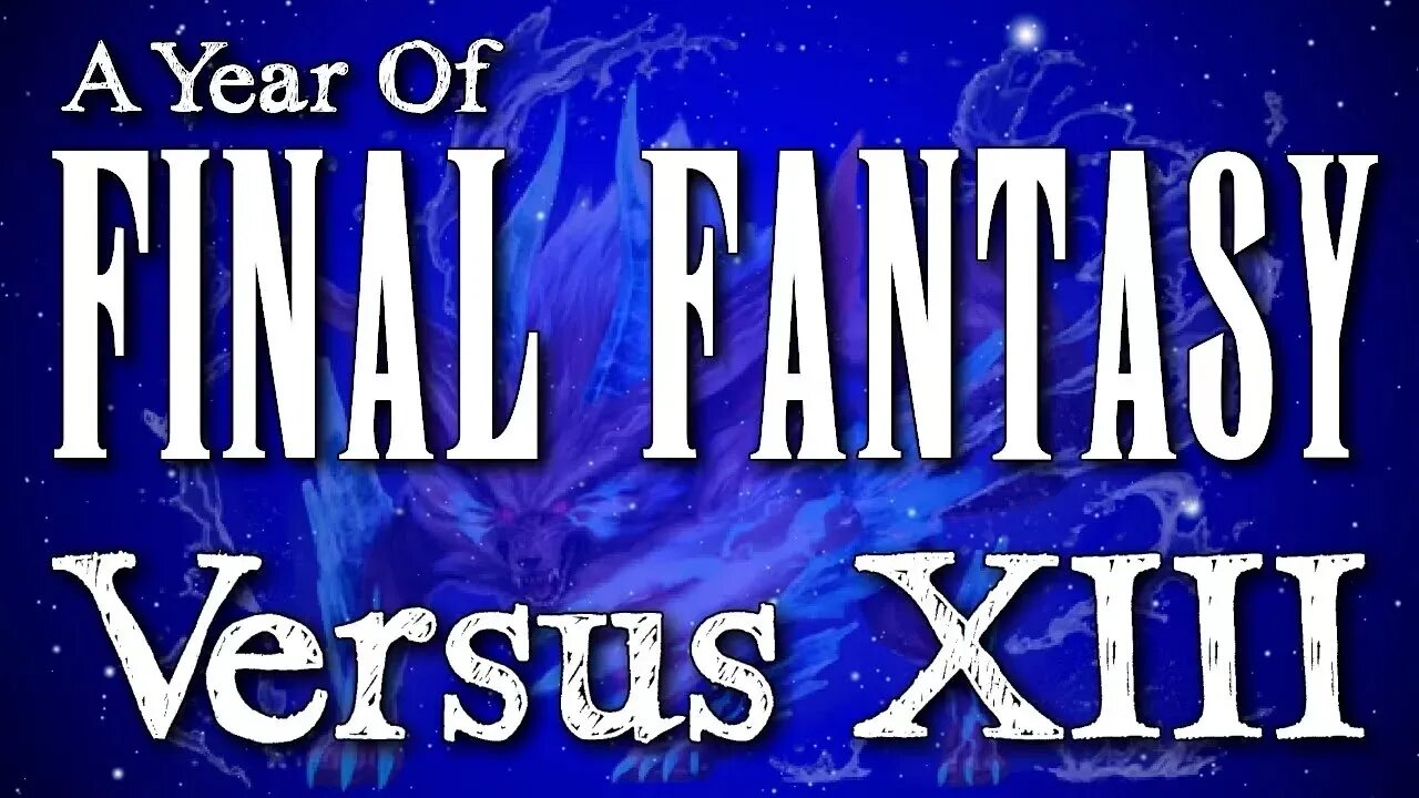 A Year of Final Fantasy Episode 104: Versus XIII, the development cycle & what could have been...