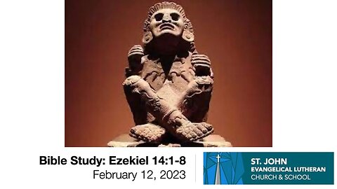 Bible Study: Ezekiel 14:1-8 — February 12, 2023