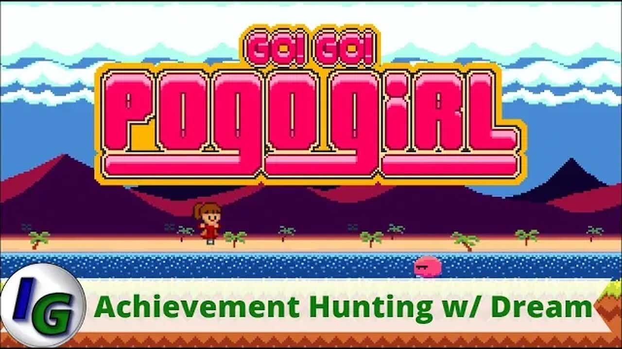 Go! Go! PogoGirl Achievement Hunting with Dream