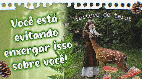 🙈 VOCÊ EVITA ENXERGAR ISSO SOBRE SI MESMO! ⭐️ TAROT E AUTO-CONHECIMENTO