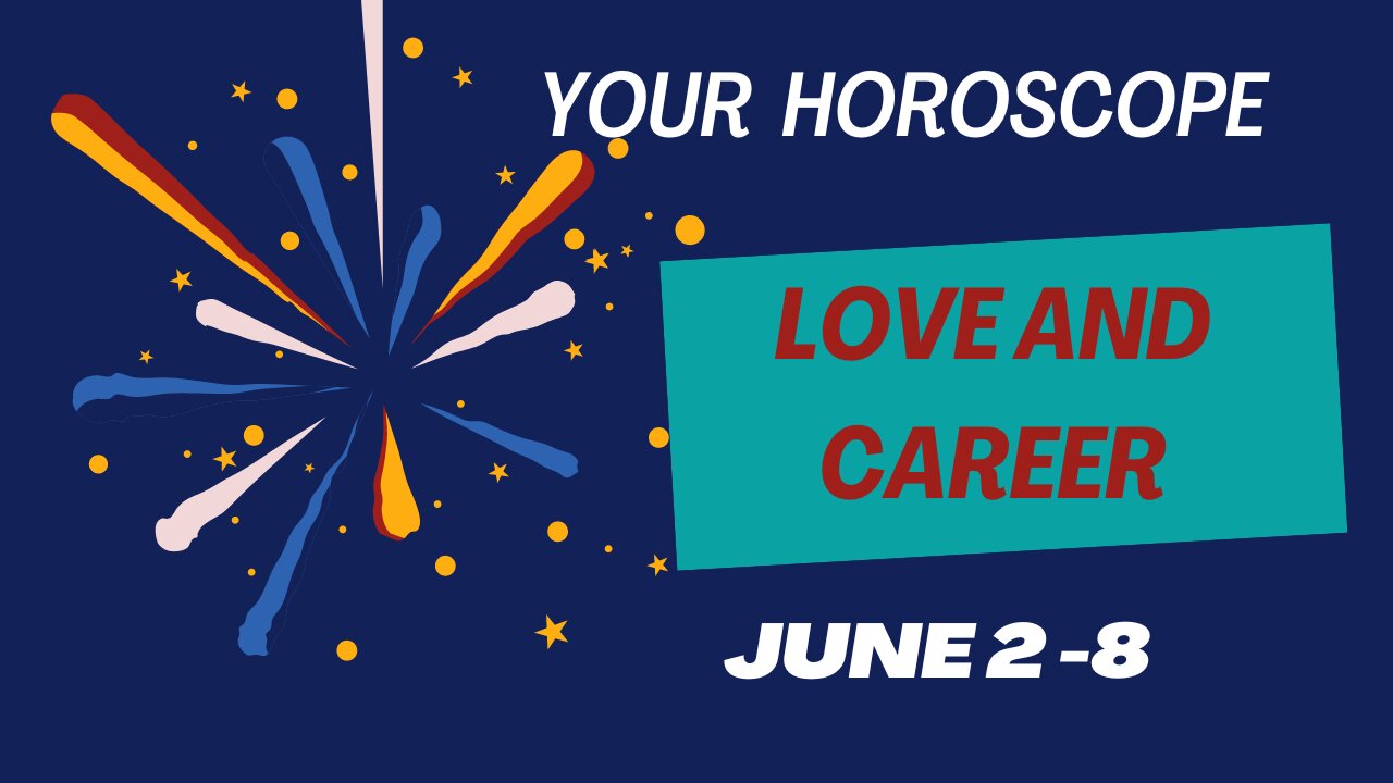 Horoscope for June 2-8