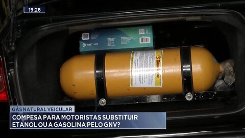 Gás Natural Veicular: Compensa para Motoristas Substituir Etanol ou a Gasolina pelo GNV?