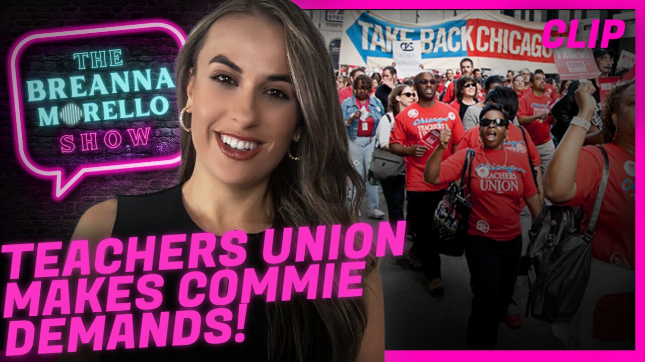 Chicago Teacher's Union Want FREE Abortions, Housing for Illegal Aliens and More - Breanna Morello