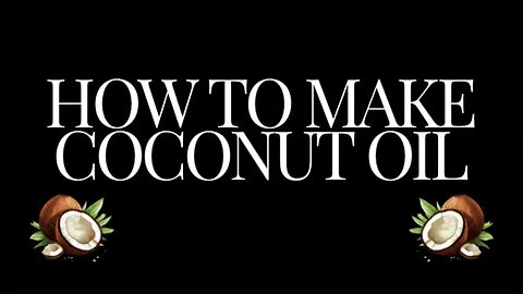 How to make coconut oil