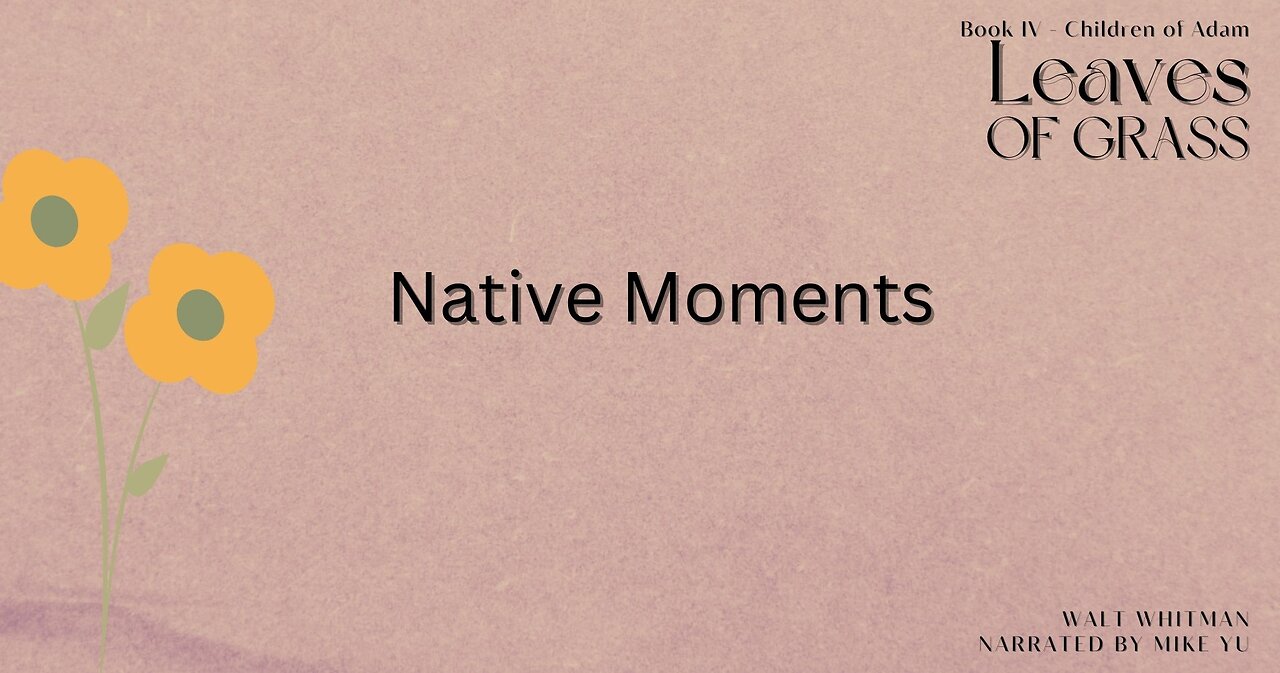 Leaves of Grass - Book 4 - Native Moments - Walt Whitman