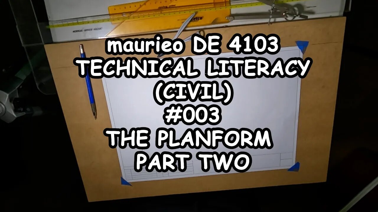 maurieo DE4103 TECHNICAL LITERACY CIVIL #003 THE PLANFORM PART TWO