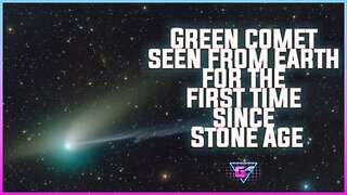 Green comet seen from Earth for first time since Stone Age