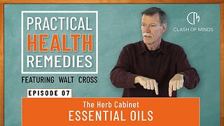 07. Walt Cross - Presents Practical Health Remedies: The Herb Cabinet – Essential Oils