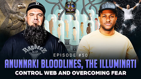 Episode #50 - Anunnaki Bloodlines, The Illuminati Control Web and Overcoming Fear w/ Big Truth