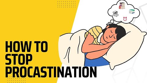 HOW TO STOP PROCRASTINATING