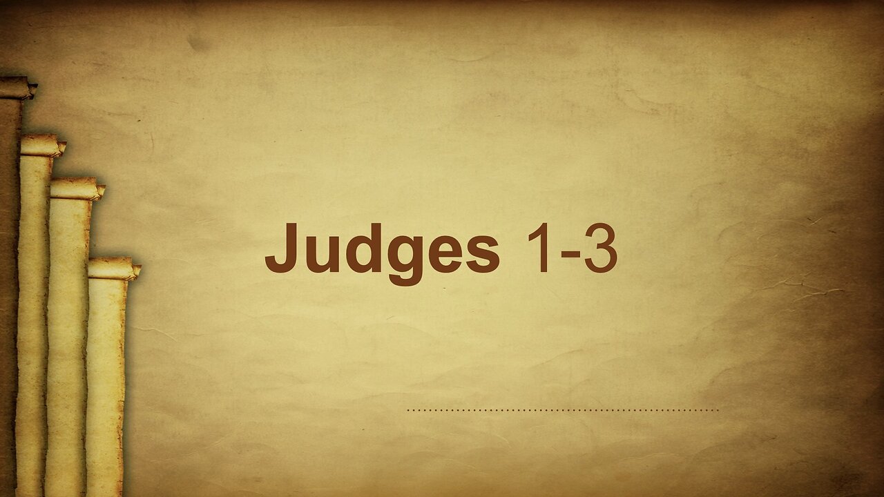 The Book of Judges - Introduction & Chapters 1-3