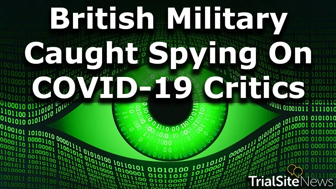 Bombshell Revelation: British Military Spying Operation Targeted COVID-19 Critics