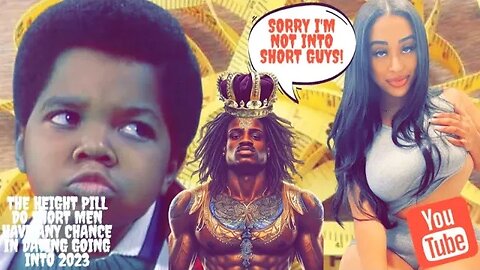 The #HeightPill Do Short Men Have Any Chance In Dating Going Into 2023? 5’9 and UNDER Vs. 6ft & UP!