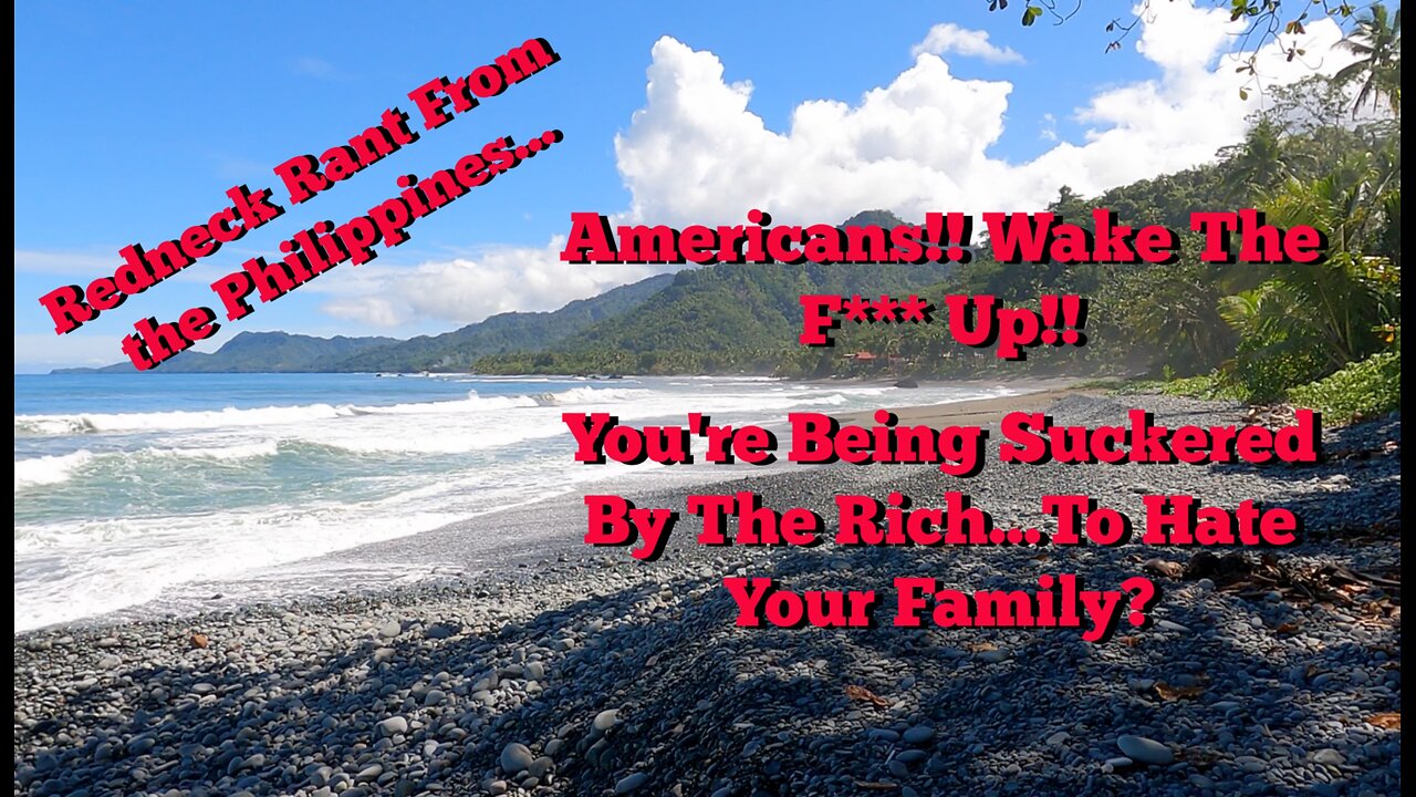 Americans!! Wake The F*** Up!! You're Being Suckered By The Rich...To Hate Your Family?