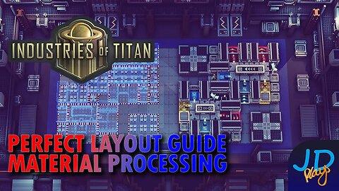 Perfect Layout Guide - Material Processing 🪐 Industries of Titan 🪐 New Player Guide, Tutorial