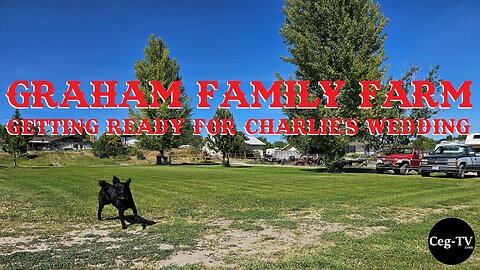 Graham Family Farm: Getting Ready for Charlie's Wedding