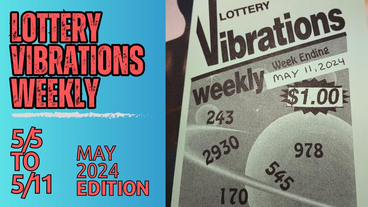 Lottery Vibrations Weekly 💲 Numbers good from 5/5 to 5/11-24