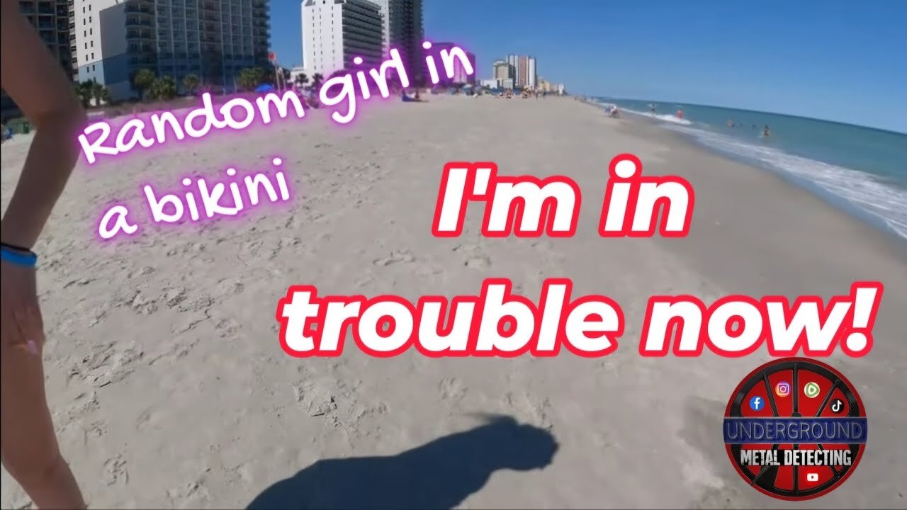 Metal Detecting in Myrtle Beach, SC - random girls in bikinis won't leave me alone!