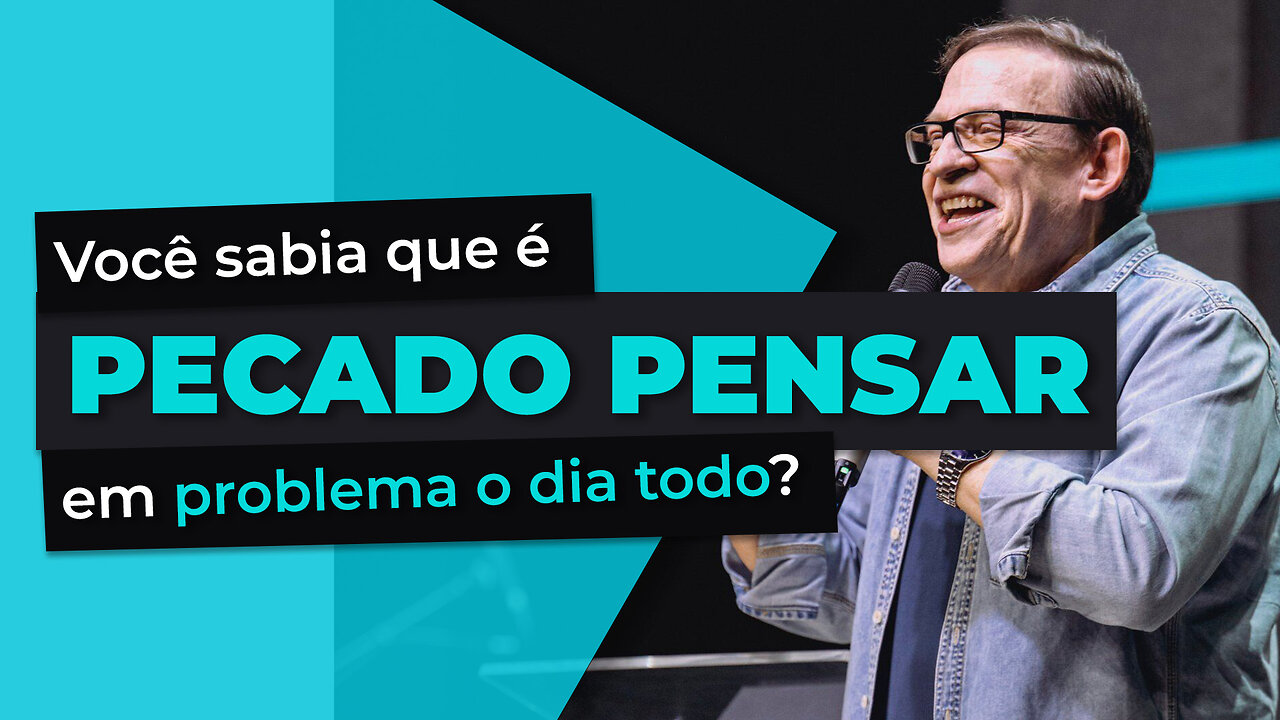 Você sabia que é PECADO PENSAR em problema o dia todo?