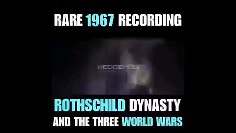 Rare 1967 Recording on The Rothschild Dynasty and the Three World Wars