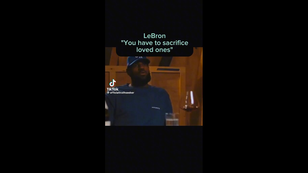 LeBron says you have to sacrifice loved ones