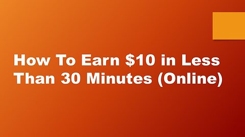 How To Earn $10 in Less Than 30 Minutes (Online)