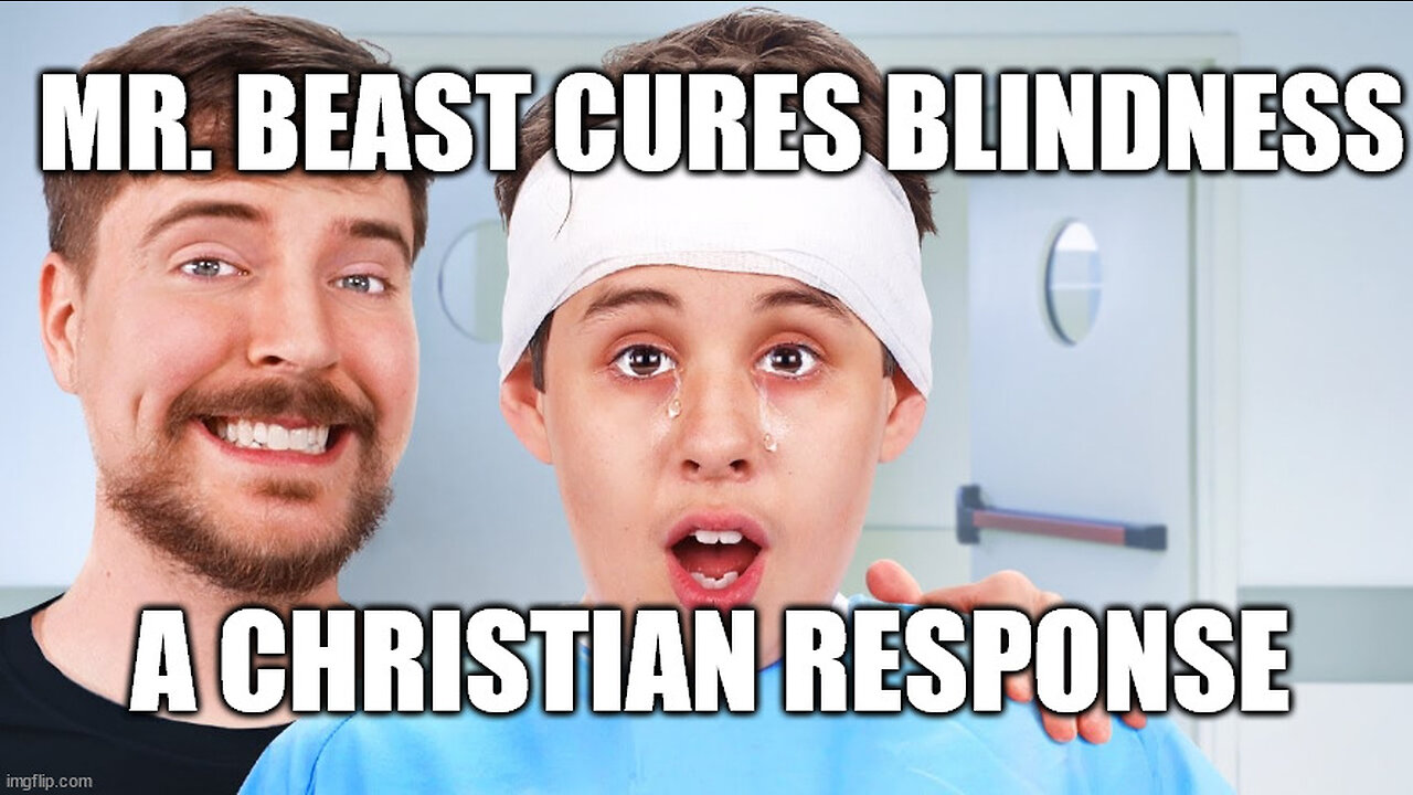 Mr. Beast Cures Blindness: A Christians Response!