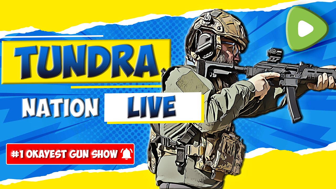 TUNDRA NATION LIVE!!! The Worlds Okayest Gun Live Stream