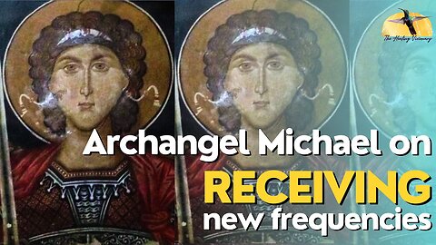 Channeling Archangel Michael on receiving the new frequencies