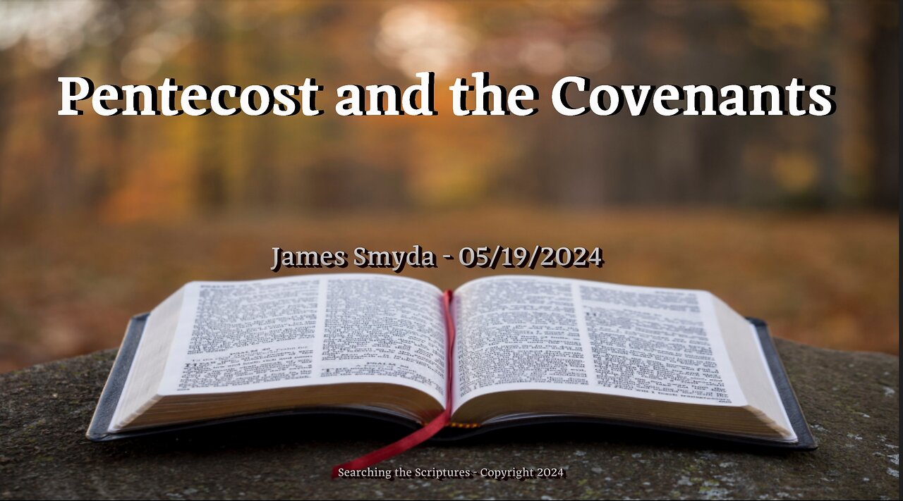 James Smyda - Pentecost and The Covenants