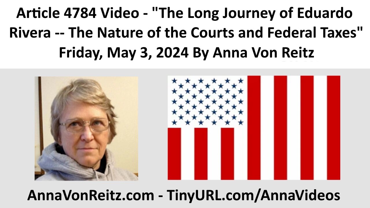 The Long Journey of Eduardo Rivera -- The Nature of the Courts and Federal Taxes By Anna Von Reitz