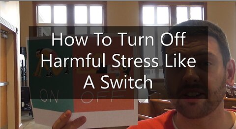 How To Turn Off Harmful Stress Like A Switch