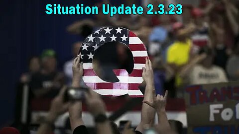 Situation Update 02/03/23 ~ Trump Return - Q+ White Hats Intel ~ SGAnon > Juan O Savin