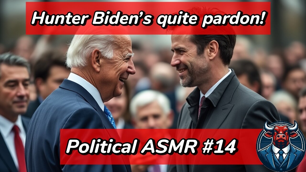 Political ASMR #14 - Hunter Biden officially pardoned!