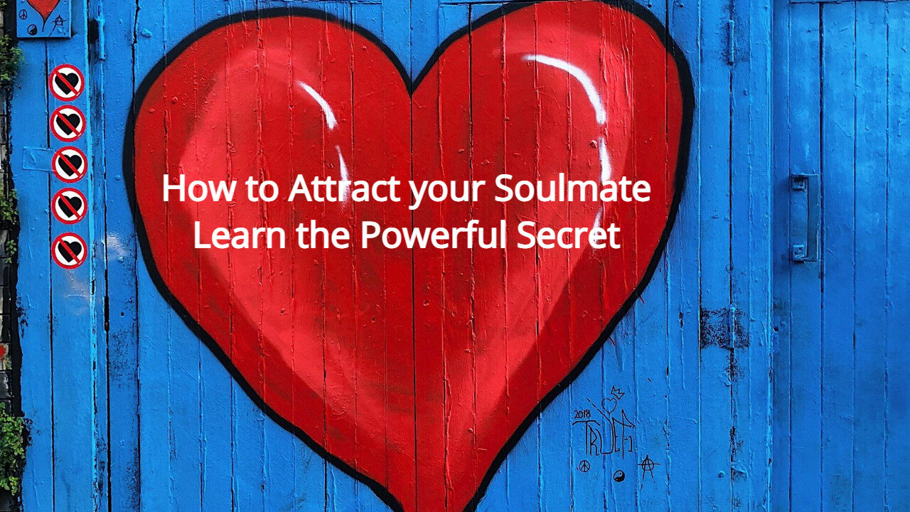 How to Attract Your Soulmate - Learn the Powerful Secret