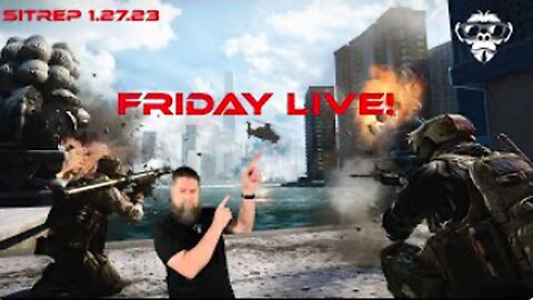 SITREP 1.27.23 - Friday Live! by MonkeyWerx