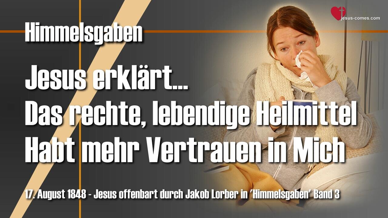 Das rechte, lebendige Heilmittel... Habt mehr Vertrauen in Mich ❤️ Himmelsgaben durch Jakob Lorber