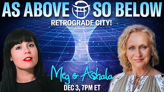 🌅 AS ABOVE, SO BELOW: RETROGRADE CITY with MEG & ASHALA - DEC 3