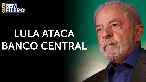 Lula diz que autonomia do Banco Central é bobagem | #osf