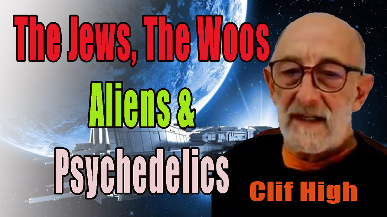 The Jews, The Woos, Aliens, and Psychedelics - EXPLORERS GUIDE TO SCIFI WORLD - CLIF HIGH