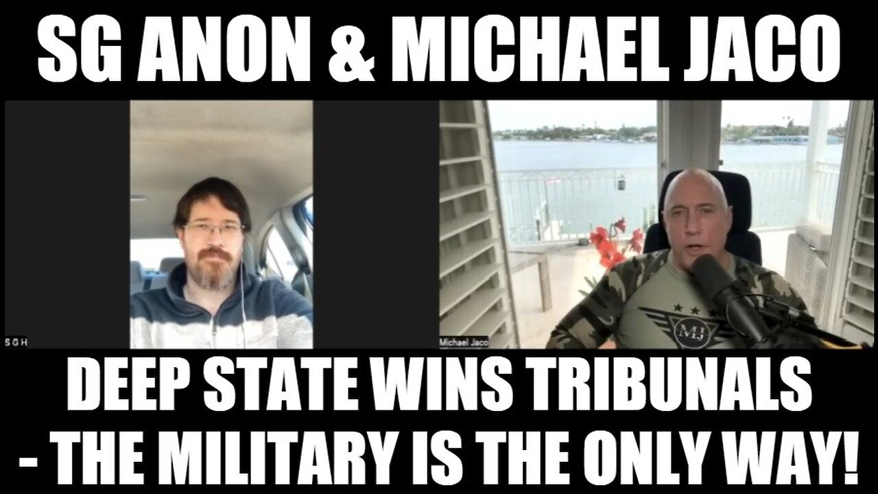 SG Anon & Michael Jaco: Deep State Wins Tribunals - The Military is The Only Way!