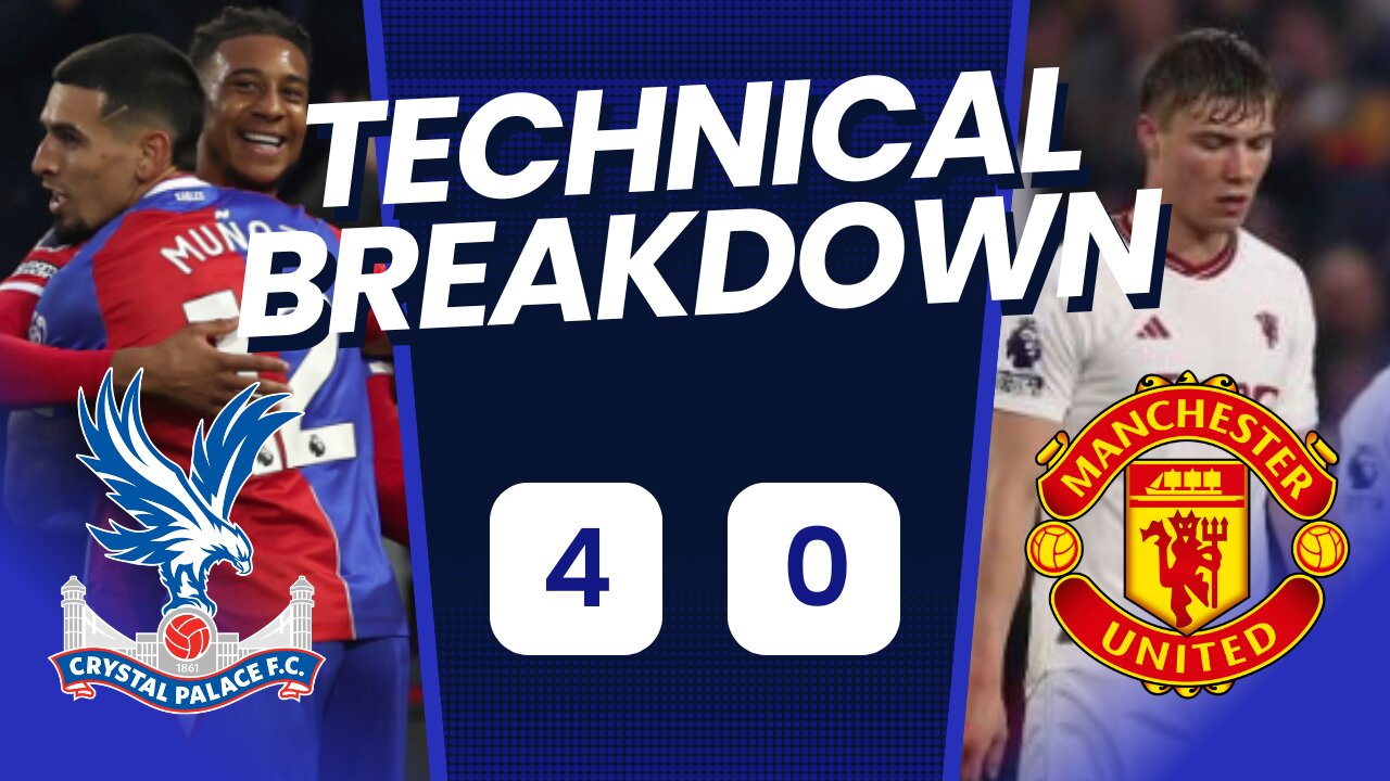 Learn Why Man Utd Are Done For The Next 5 Years! Crystal Palace 4-0 Manchester United Analysis