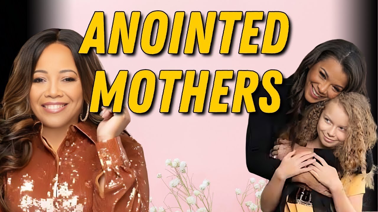 The Power of a Mother's Anointing - Michelle McCLain Walters and Jenny Weaver