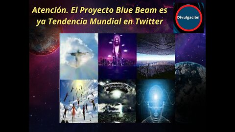 Atención. El Proyecto Blue Beam es ya Tendencia Mundial en Twitter