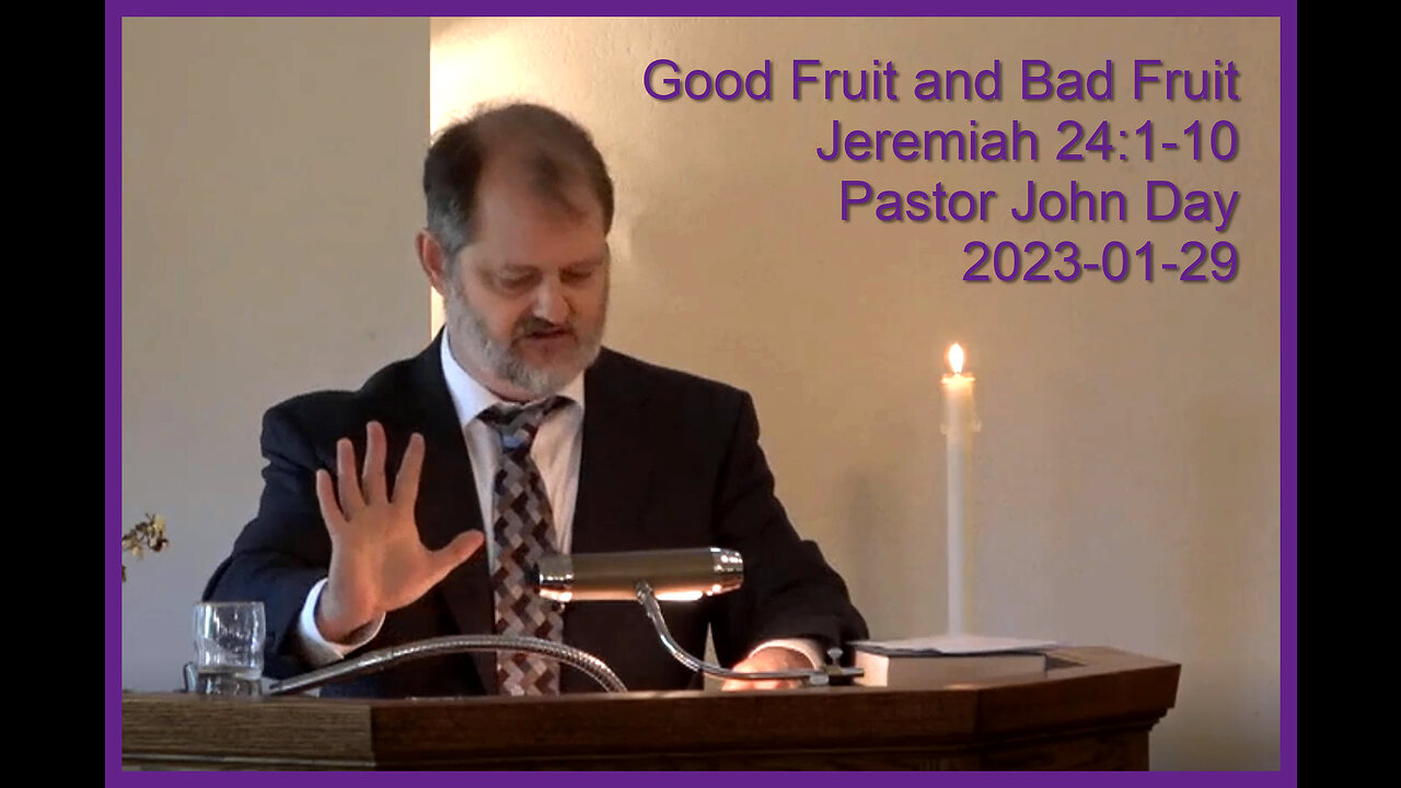 "Good Fruit and Bad Fruit", (Jeremiah 24:1-10), 2023-01-29, Longbranch Community Church