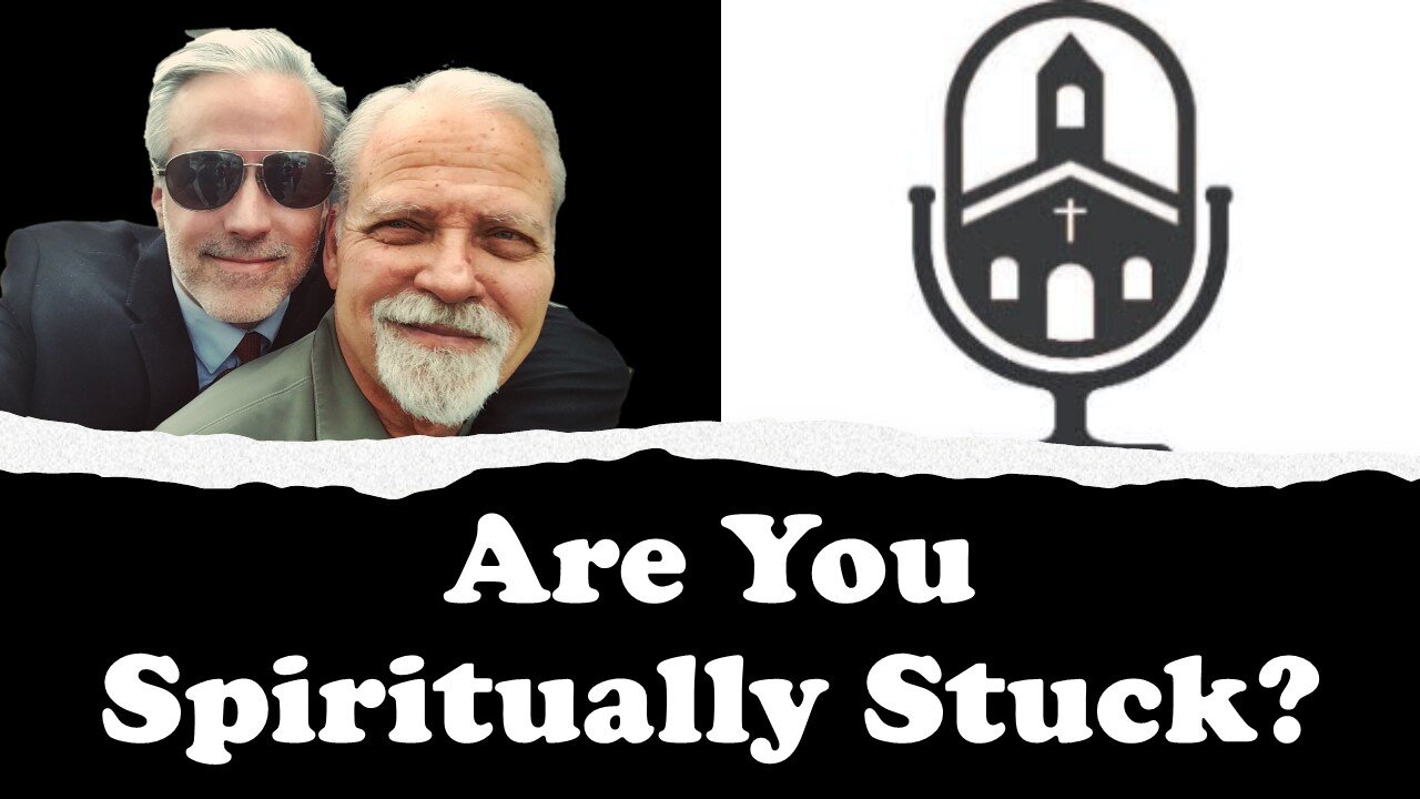 Are You Spiritually Stuck? | Grace Life Podcast | Joel & Friends