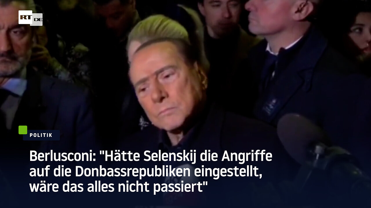 Berlusconi: "Hätte Selenskij Angriffe auf den Donbass gestoppt, wäre das alles nicht passiert"