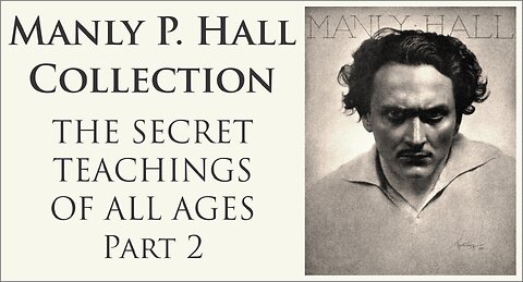 MANLY P. HALL | THE SECRET TEACHINGS OF ALL AGES (Pt. 2 of 4)