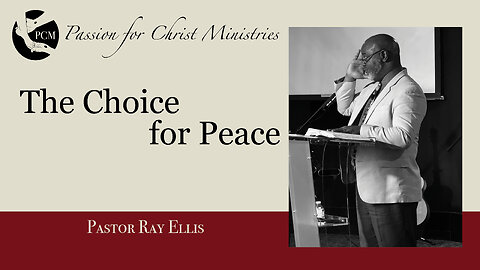 ‘The Choice for Peace, Pastor Ray Ellis, December 01, 2024, Passion for Christ Ministries